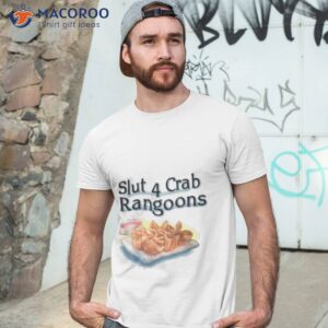 slut 4 crab rangoons shirt tshirt 3