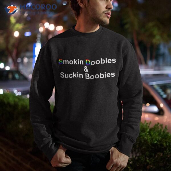 Smokin Doobies & Suckin Boobies Lgbt Quote Shirt