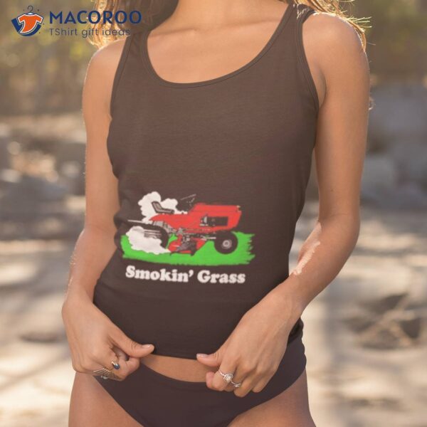 Smokin’ Grassc Funny Shirt