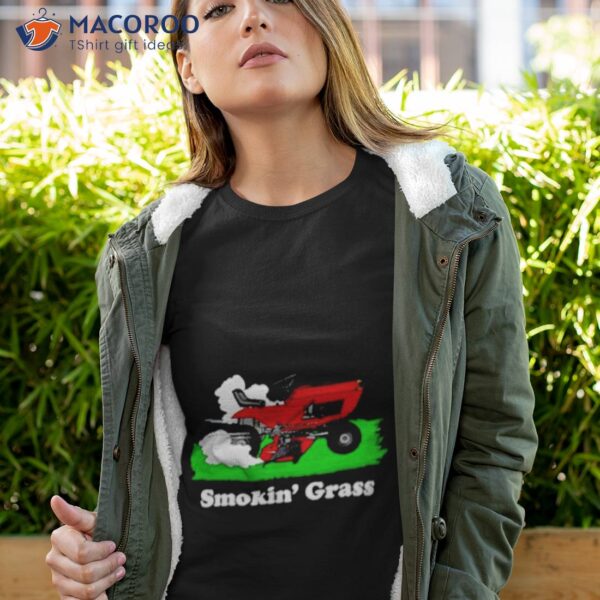 Smokin’ Grassc Funny Shirt