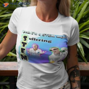 snazzy seagull yeah im a stem major suffering shirt tshirt 3