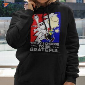 Snoopy Charlie Brown To Day I Choose To Be Grateful Shirt