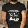 Snoopy The Peanut Sometimes I Need To Be Alone And Listen To Pink Floyd 2023 Shirt