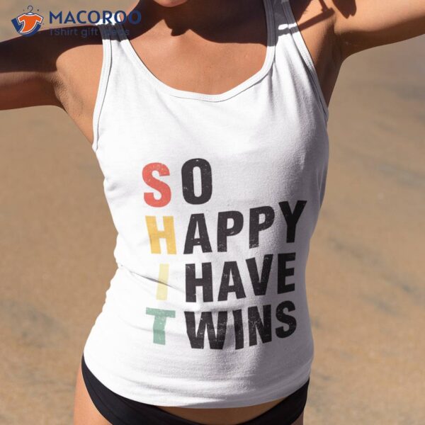 So Happy I Have Twins Funny Fathers Day T-Shirt