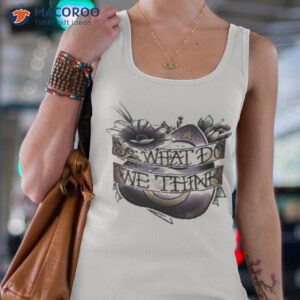 so what dowe think shirt tank top 4