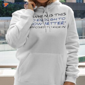 So When Is This Old Enough To Know Better Shirt