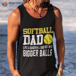 softball dad like a baseball but with bigger balls father s shirt tank top 1