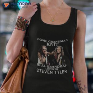some grandmas knit real grandmas listen to steven tyler shirt tank top 4