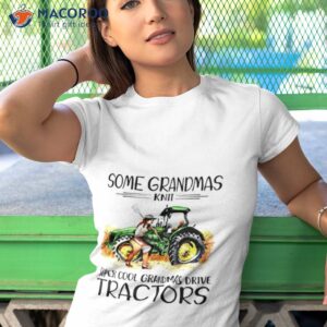 some grandmas knit super cool grandmas drive tractors shirt tshirt 1