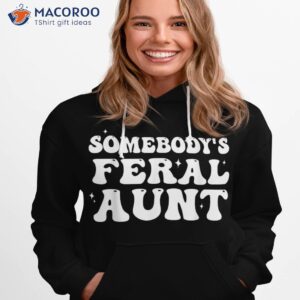 somebody s feral aunt groovy for mom mother s day shirt hoodie 1 1