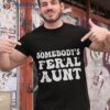 Somebody’s Feral Aunt Groovy For Mom Mother’s Day Shirt