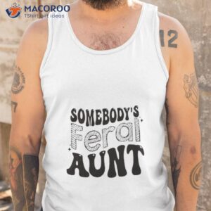 somebodys feral aunt shirt tank top