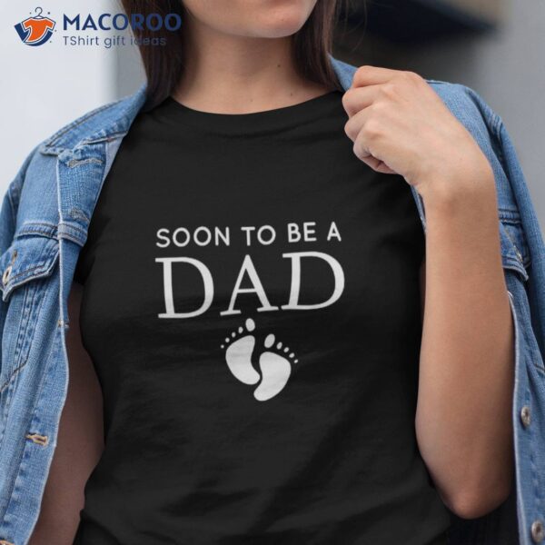 Soon To Be A Dad Unique Father T Shirt For Would Daddy