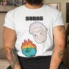 Soros Globalism George Soros Shirt