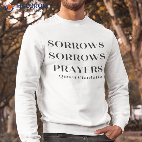 Sorrows Sorrows Prayers British Queen Regency Quotes Shirt