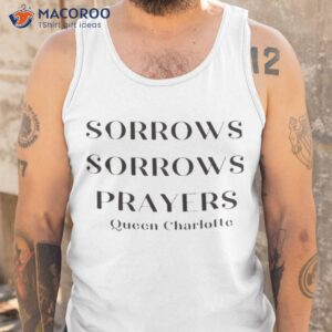 sorrows sorrows prayers british queen regency quotes shirt tank top