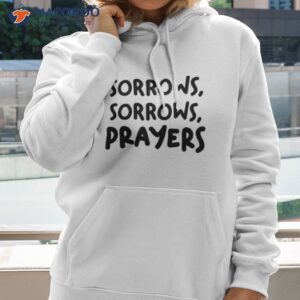 Sorrows Sorrows Prayers Queen Charlotte Netflix Quote Shirt 1 sorrows sorrows prayers queen charlotte netflix quote shirt hoodie 2