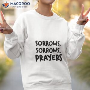 Sorrows Sorrows Prayers Queen Charlotte Netflix Quote Shirt 2 sorrows sorrows prayers queen charlotte netflix quote shirt sweatshirt 2