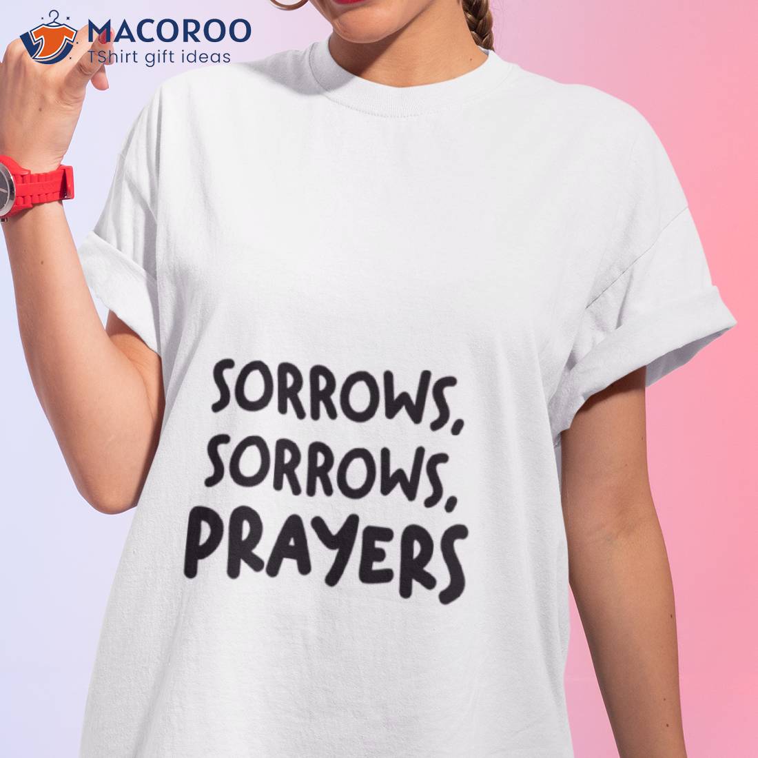 Sorrows Sorrows Prayers Queen Charlotte Netflix Quote Shirt Sorrows Sorrows Prayers Queen Charlotte Netflix Quote Shirt