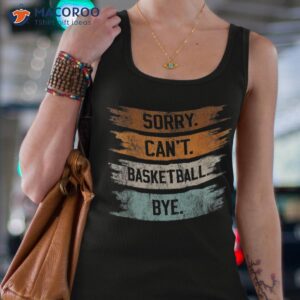 sorry can t basketball bye funny vintage sarcasm shirt tank top 4