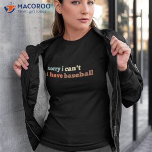 sorry i can t have baseball shirt tshirt 3