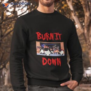 south park burn it down shirt sweatshirt 1