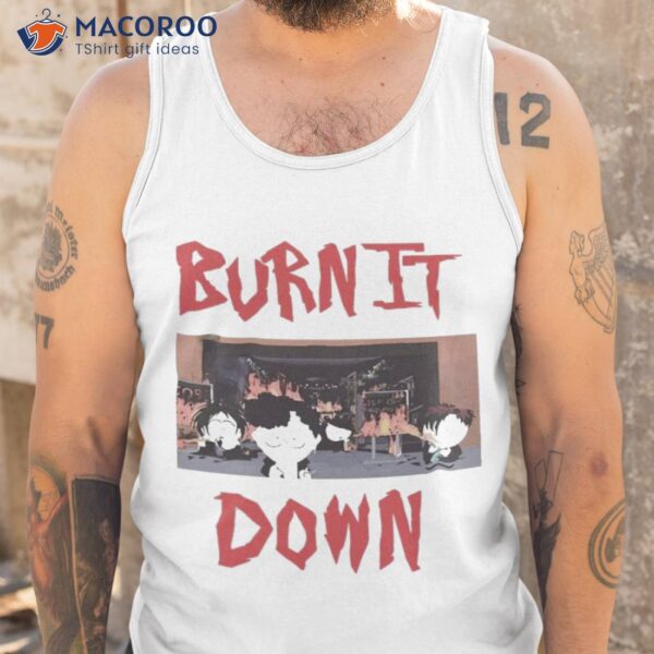 South Park Burn It Down Shirt