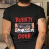 South Park Burn It Down Shirt