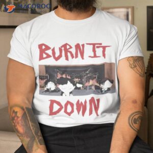 south park burn it down shirt tshirt