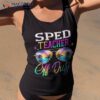 Sped Teacher Off Duty Last Day Of School Summer Shirt