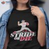 Spencer Strider Stride Or Die Signature Shirt