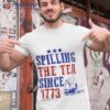 Spilling The Tea Since 1773 Shirt