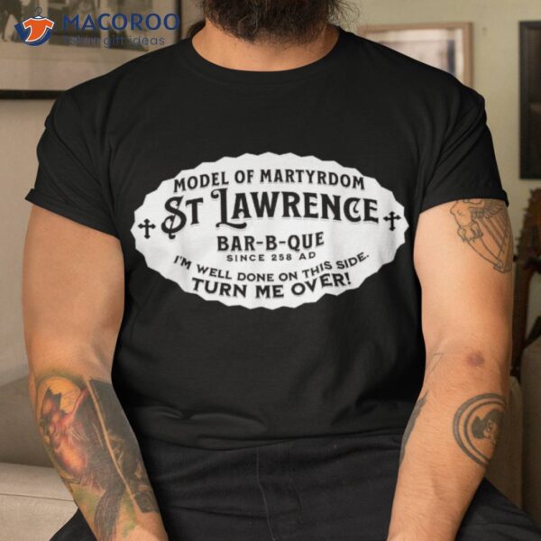 St Lawrence Catholic Bbq Fathers Day Gift Deacon Shirt