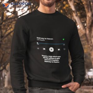 Stairway To Heaven There’s Lady Who’s Sure All That Glitters Is Gold Shirt 2 stairway to heaven theres lady whos sure all that glitters is gold shirt sweatshirt