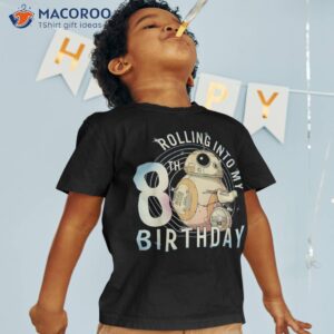 star wars bb 8 amp d o rolling into my 8th birthday shirt tshirt