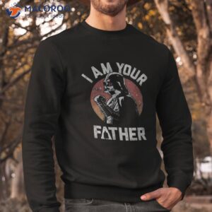 star wars father s day darth vader i am your father shirt sweatshirt 2
