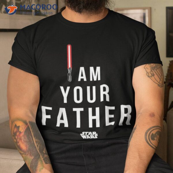 Star Wars I Am Your Father Shirt