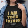 Star Wars Vader I Am Your Father Shirt