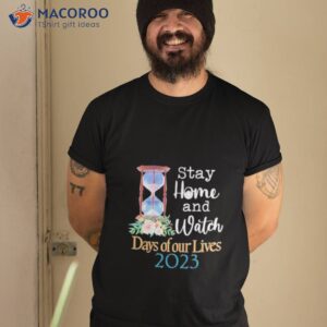 stay home and watch days of our lives 2023 shirt tshirt 2