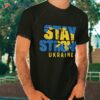 Stay Strong Ukraine Shirt