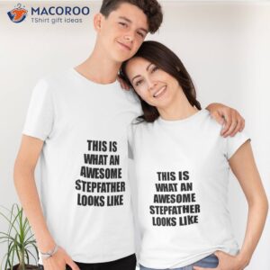 stepfather funny gift idea this is what an awesome looks like shirt tshirt