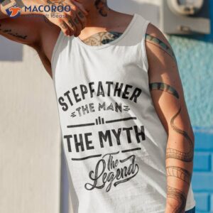 stepfather the legend dad grandpa gift shirt tank top 1