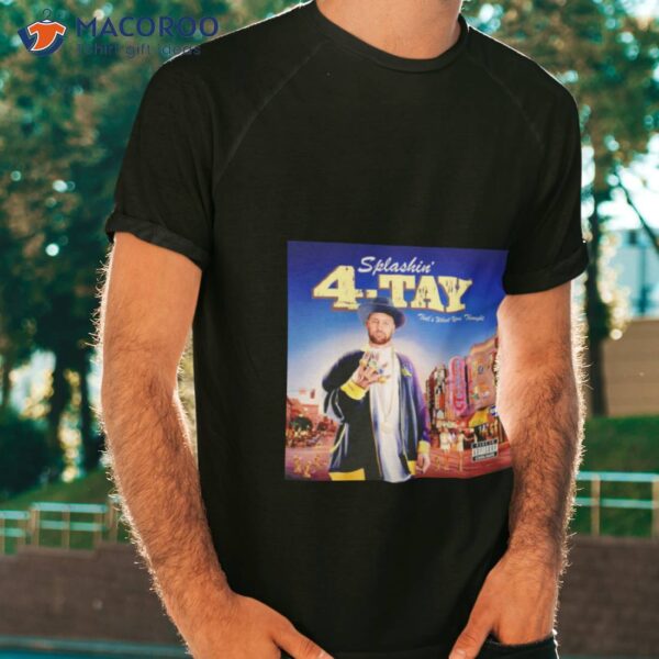 Stephen Curry Splashin’ 4 Tay That’s What You Thoughshirt