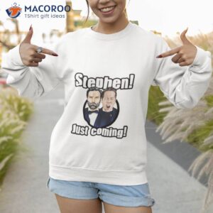 stephen just coming adam and joe shirt sweatshirt 1