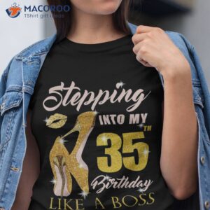 Stepping Into My 35th Birthday Like A Boss 35 Yo Bday Gift Shirt