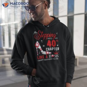 stepping into my 40th chapter like a boss happy birthday to me shirt hoodie 1