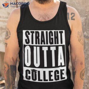 straight outta college senior grad graduation gift shirt tank top