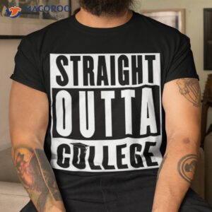 Straight Outta College Senior Grad Graduation Gift Shirt