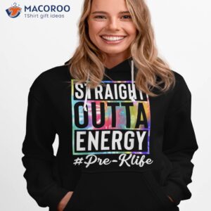 straight outta energy prek life gift funny teacher shirt hoodie 1