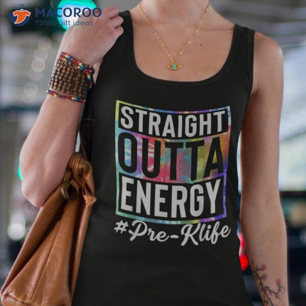 Straight Outta Energy Prek Life Gift Funny Teacher Shirt